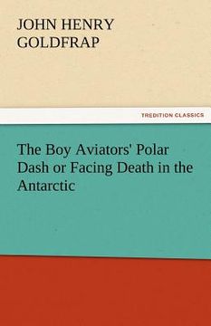 portada the boy aviators' polar dash or facing death in the antarctic (en Inglés)