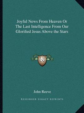 portada joyful news from heaven or the last intelligence from our glorified jesus above the stars (en Inglés)