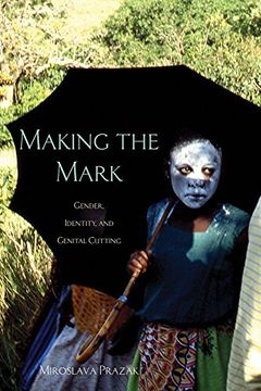 portada Making the Mark: Gender, Identity, and Genital Cutting (Ohio RIS Africa Series)