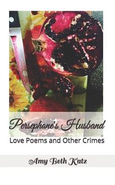 portada Persephone's Husband: Love Poems and Other Crimes