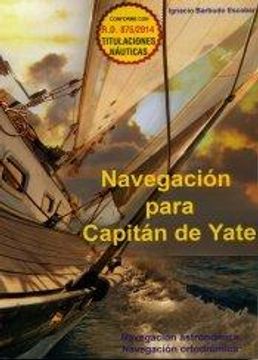 portada NAVEGACIÓN PARA CAPITÁN DE YATE. NAVEGACIÓN ASTRONÓMICA - NAVEGACIÓN ORTODRÓMICA (in Spanish)
