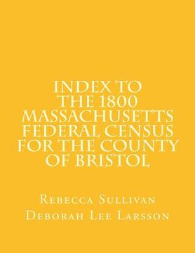 portada Index to the 1800 Massachusetts Federal Census for the County of Bristol