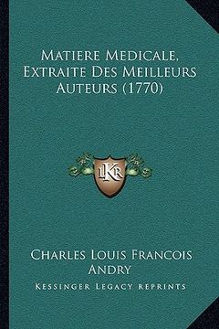 portada Matiere Medicale, Extraite Des Meilleurs Auteurs (1770) (in French)
