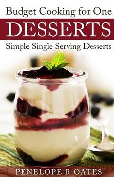 portada Budget Cooking for One Desserts: Simple Single Serving Desserts (en Inglés)