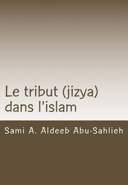 portada Le Tribut (Jizya) Dans l'Islam: Interprétation Du Verset Coranique 113/9:29 Relatif Au Tribut (Jizya) À Travers Les Siècles (en Francés)