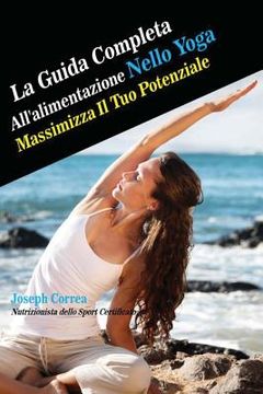 portada La Guida Completa All'alimentazione Nello Yoga: Massimizza Il Tuo Potenziale (en Italiano)