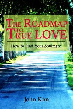 portada the roadmap to true love: how to find your soulmate (en Inglés)