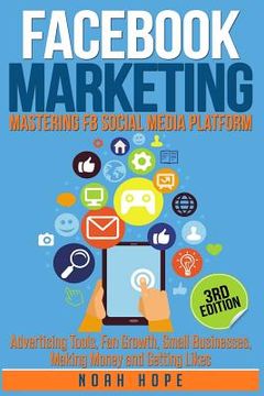 portada Facebook Marketing: Strategies for Advertising, Business, Making Money and Making Passive Income (en Inglés)