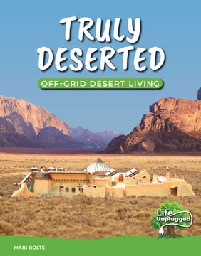 portada Truly Deserted: Off-Grid Desert Living (Life Unplugged) (en Inglés)