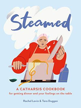 portada Steamed: A Catharsis Cookbook for Getting Dinner and Your Feelings on the Table 