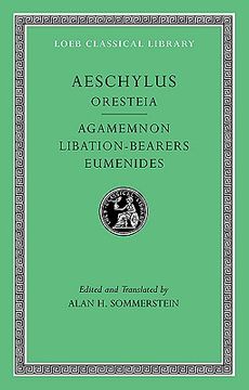 portada Aeschylus, II, Oresteia: Agamemnon. Libation-Bearers. Eumenides (Loeb Classical Library) (en Inglés)