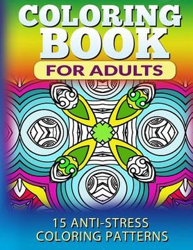 portada Coloring Book for Adults: 15 Anti-Stress Coloring Patterns (en Inglés)