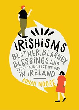 portada Irishisms: Blather, Blarney, Blessings and Everything Else we Say in Ireland