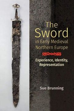 portada The Sword in Early Medieval Northern Europe: Experience, Identity, Representation