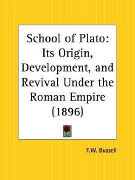 portada school of plato: its origin, development, and revival under the roman empire (en Inglés)