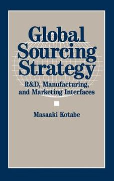 portada global sourcing strategy: r&d, manufacturing, and marketing interfaces