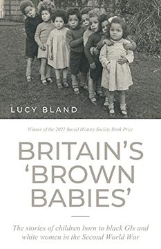 portada Britain'S 'Brown Babies' The Stories of Children Born to Black gis and White Women in the Second World war (en Inglés)