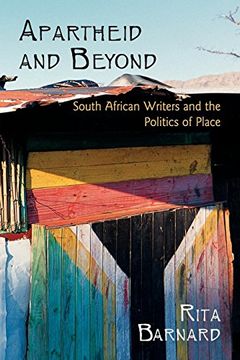 portada Apartheid and Beyond: South African Writers and the Politics of Place (in English)