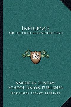 portada influence: or the little silk-winder (1851) (in English)