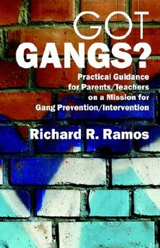 portada got gangs? practical guidance for parents/teachers on a mission for gang prevention/intervention (en Inglés)