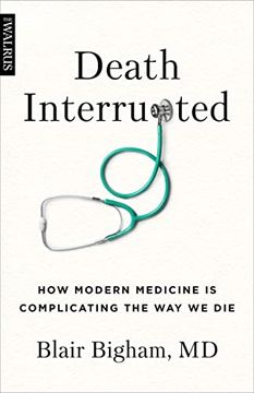 portada Death Interrupted: How Modern Medicine is Complicating the way we die (en Inglés)