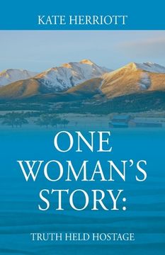 portada One Woman's Story: Truth Held Hostage (en Inglés)