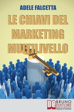 portada Le Chiavi Del Marketing Multilivello: Come Costruire un'Impresa Redditizia nel Network Marketing (in Italian)