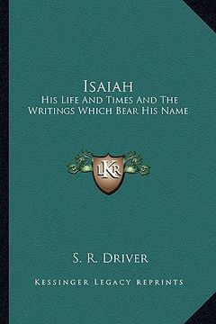 portada isaiah: his life and times and the writings which bear his name (en Inglés)