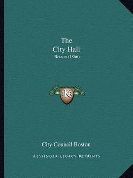 portada the city hall: boston (1866) (en Inglés)