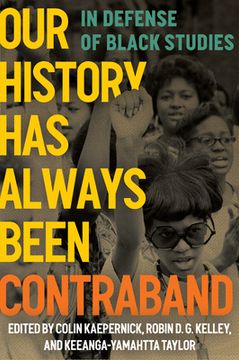 Our History Has Always Been Contraband: In Defense of Black Studies