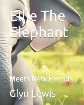 Ellie The Elephant: Meets New Friends (en Inglés)