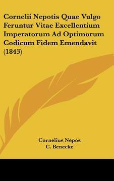 portada cornelii nepotis quae vulgo feruntur vitae excellentium imperatorum ad optimorum codicum fidem emendavit (1843) (en Inglés)