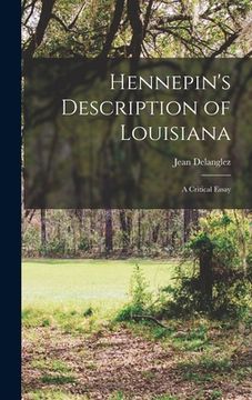 portada Hennepin's Description of Louisiana; a Critical Essay (en Inglés)