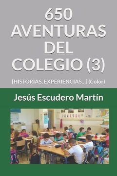 portada 650 Aventuras del Colegio (3): [HISTORIAS, EXPERIENCIAS...] (Color)