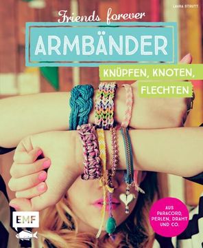 portada Friends Forever - Armbänder Knüpfen, Knoten, Flechten (en Alemán)