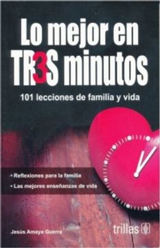 portada MEJOR EN TRES MINUTOS, LO. 101 LECCIONES DE FAMILIA Y VIDA