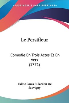 portada Le Persifleur: Comedie En Trois Actes Et En Vers (1771) (in French)