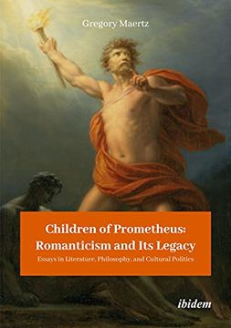 portada Children of Prometheus: Romanticism and its Legacy: Essays in Literature, Philosophy, and Cultural Politics