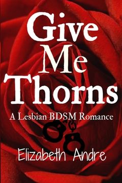 portada Give Me Thorns: A Lesbian BDSM Romance (en Inglés)