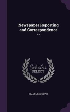 portada Newspaper Reporting and Correspondence -- (en Inglés)