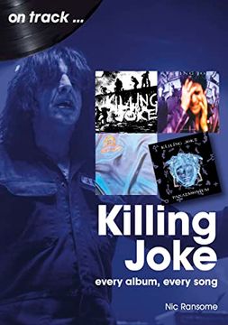 portada Killing Joke: Every Album, Every Song (en Inglés)