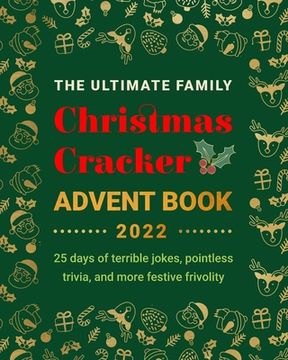 portada The Ultimate Family Christmas Cracker Advent Book: 25 days of terrible jokes, pointless trivia and more festive frivolity (en Inglés)