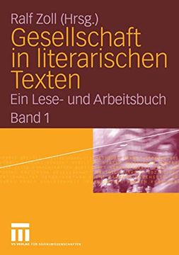 portada Gesellschaft in Literarischen Texten: Ein Lese- und Arbeitsbuch. Band 1: Raum und Zeit, Soziale Ungleichheit, Demografische und Biologische Aspekte (en Alemán)