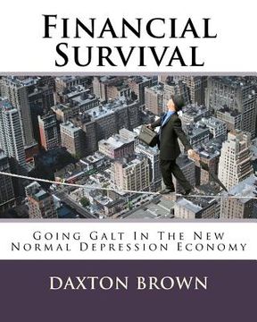 portada Financial Survival: Going Galt In The New Normal Depression Economy (en Inglés)