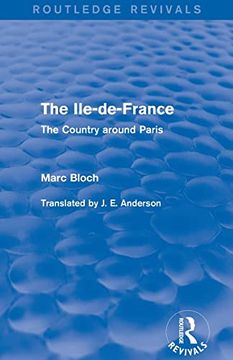 portada The Ile-De-France (Routledge Revivals): The Country Around Paris (Routledge Revivals: Selected Works of Marc Bloch) (in English)