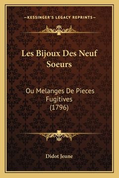 portada Les Bijoux Des Neuf Soeurs: Ou Melanges De Pieces Fugitives (1796) (in French)