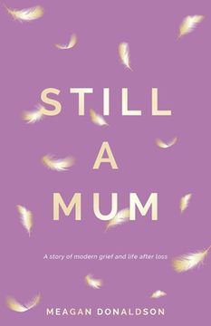 portada Still a Mum: A Story of Modern Grief and Life After Loss (in English)