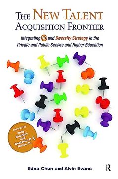 portada The new Talent Acquisition Frontier: Integrating hr and Diversity Strategy in the Private and Public Sectors and Higher Education (en Inglés)