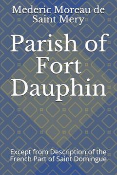 portada Parish of Fort Dauphin: Except from Description of the French Part of Saint Domingue (en Inglés)