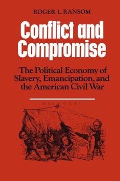 portada Conflict and Compromise: The Political Economy of Slavery, Emancipation and the American Civil war (en Inglés)